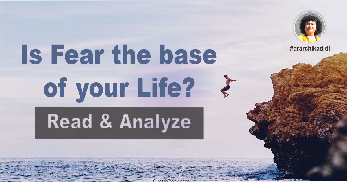 Is Fear the base of your Lif - Read & Analyze