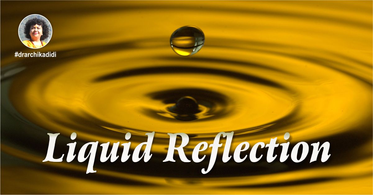 Liquid Reflection | Dr. Archika Didi Meditation | Spiritual | Guru
