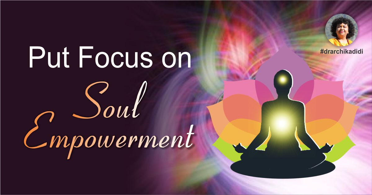 Focus on Soul-Empowerment