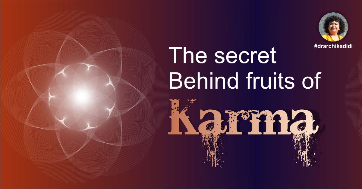 The Secret Behind Fruits of Karma