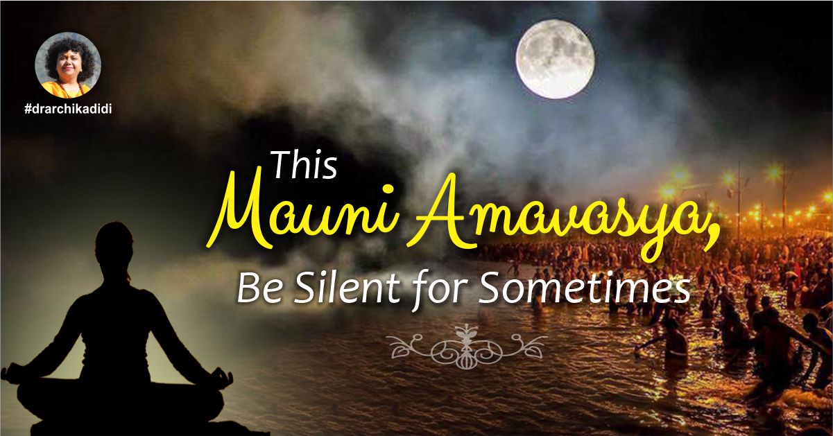 This Mauni Amavasya, Be Silent for Sometimes