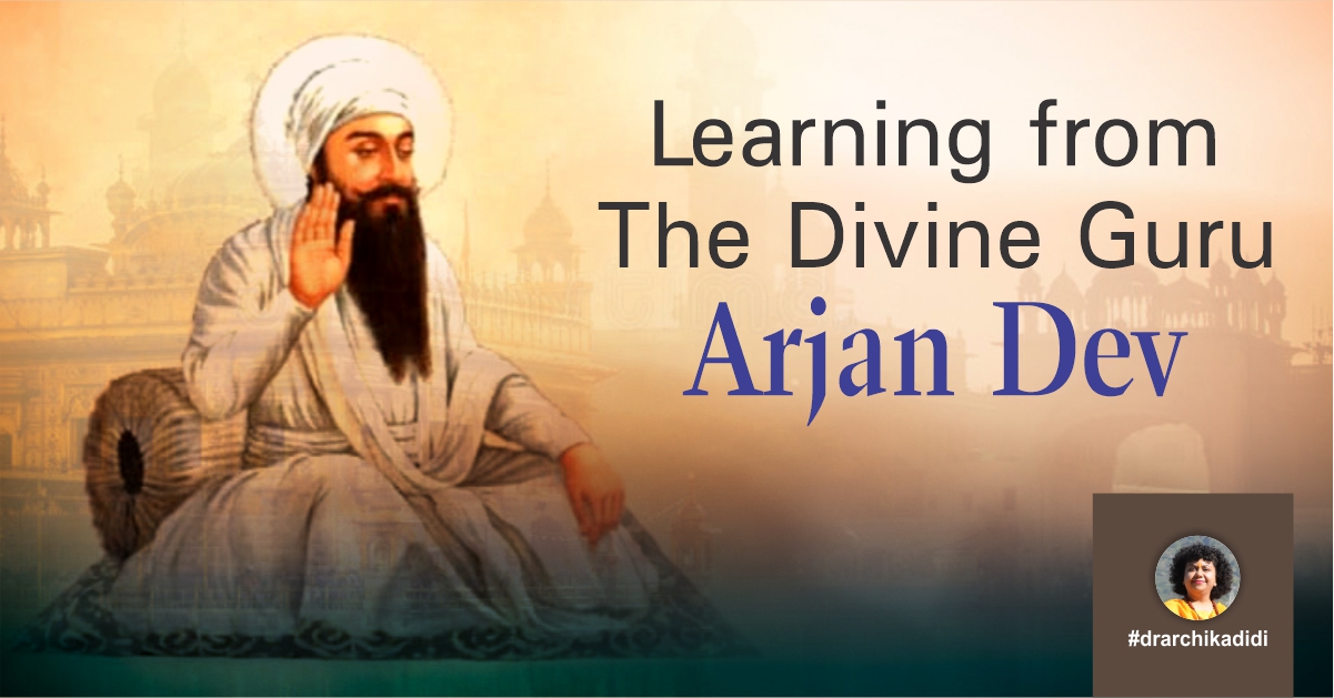 Learning from The Divine Guru Arjan Dev