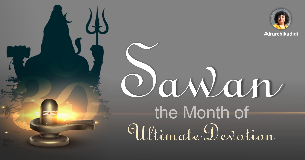 Sawan, the Month of Ultimate Devotion Dr. Archika Didi
