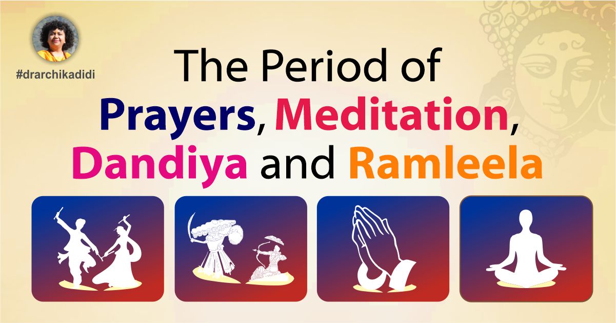 The Period of Prayers, Meditation, Dandiya and Ramleela