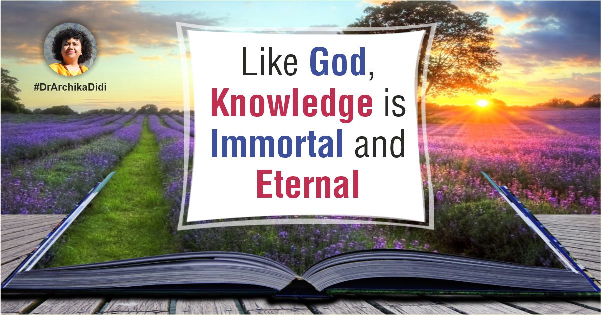 Like God, Knowledge is Immortal and Eternal