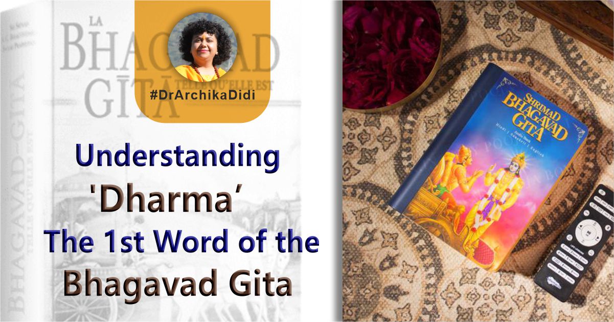Understanding ‘Dharma’- The 1st Word of the Bhagavad Gita ‘Dharma’ is the essence of the Bhagavad Gita. The mesmerizing Song of God starts with this beautiful word only. The beautiful Sanskrit word is often taken to mean ‘duty’ or ‘religion’ in the English language but these meanings are simply imperfect. In the Bhagavad Gita, Lord Krishna details the word in a far deeper way that completely transforms its meaning turning it into a way to achieve personal as well as spiritual growth. Dharma, the Quintessence of the Gita In life, everyone encounters external & internal conflicts. No one is spared. The Divine Scripture helps people make wise decisions while dealing with these conflicts with the help of adherence to Dharma. When the concept of Dharma is clear, it leads to further clarity of thought as happened with Arjun on the battlefield. Earlier Arjun felt, this war is unfair and it’s not Dharma to kill own relatives just to win back a kingdom. But Lord Krishna teaches him that the supreme Dharma is God, who, for His own rationalities, seeks this battle to happen in order to make Dharma victorious over injustice and apathy. So, Lord Krishna discards Arjun’s understanding of Dharma as ‘weakness of heart’ and ‘powerlessness’ and asks Arjun to fight. Then Arjun admits that he is perplexed over the concept of Dharma. He then gives up his efforts and surrenders to Lord Krishna as his spiritual teacher. Now God made him understand the teachings of the Bhagavad-Gita making him realize his real Dharma. Teachings of Lord Krishna God first reveals the eternal nature of the soul and then unfolds various layers of Dharma. He tells Arjun that he is ignoring his Dharma by refusing to fight. He concludes the reference to Dharma by saying, “Now if you do not fight this battle, then having neglecting personal Dharma and repute, you shall incur sin.’ (Bhagavad Gita 2.33). This makes Arjun realize his real Dharma rather than neglecting it in the name of Dharma only. Further, in the 4th chapter, God reveals that He appears in this world to protect the principles of Dharma only and restrict the destructive influence of Adharma. He speaks of Dharma in other chapters as well. While largely they are metaphysical explanations of the word a common man must understand it in simpler words and try to apply it in day-to-day life. Understanding the Meaning of Dharma Understand that your originality is your Dharma only. Dharma is a profound entity due to which the whole existence of something can be proved. So, everybody has his own individuality, Dharma, personality and soul. When a person exists in his original individuality, then only, he remains happy here. Once a person gets separated from his individuality, wants to become something else, and gets distracted, turbulence arises in the mind. Such deviations bring restlessness to life because we are not doing what we ought to do and which is according to our nature. For example, the nature of fire is to produce heat, and it does that without any trouble. It can’t produce chilliness. Likewise, you should always perform your Karma according to your nature because when you get away from your inherent nature and try to become something else, you fail. Adhere to your Dharma and live happily A person is a painter, but his parents force him to start taking interest in business, giving examples of other successful businessmen. But when a person of an artistic bend of mind starts any business, it cannot flourish; it is bound to fail because his mind revolves around art and painting only. The one who loves playing with colours cannot perform tasks related to business and so he cannot get success in the endeavor. Further, if a person takes interest in the business but is forced to play a musical instrument, then making music and playing the instrument would become a reason for unrest for him. He can never be happy. So, God wants everyone to understand that adhering to Dharma is important. How much success you’ll attain while choosing that path is altogether a different matter, yet moving on the path is always rewarding. Moreover, while adhering to Dharma, it’s alright to die, get distracted, or even fail, but it’s not alright to get attached to some other Dharma, start behaving like other people and try to be like them. It would be like suicide. Here you are killing yourself. So, to summarize the concept of Dharma, figure out what you were put on this earth to accomplish, put all of your hard work into achieving it and let go of the good or bad results. This is the ultimate meaning of ‘Dharma’ and this is the essence of the Bhagavad Gita.