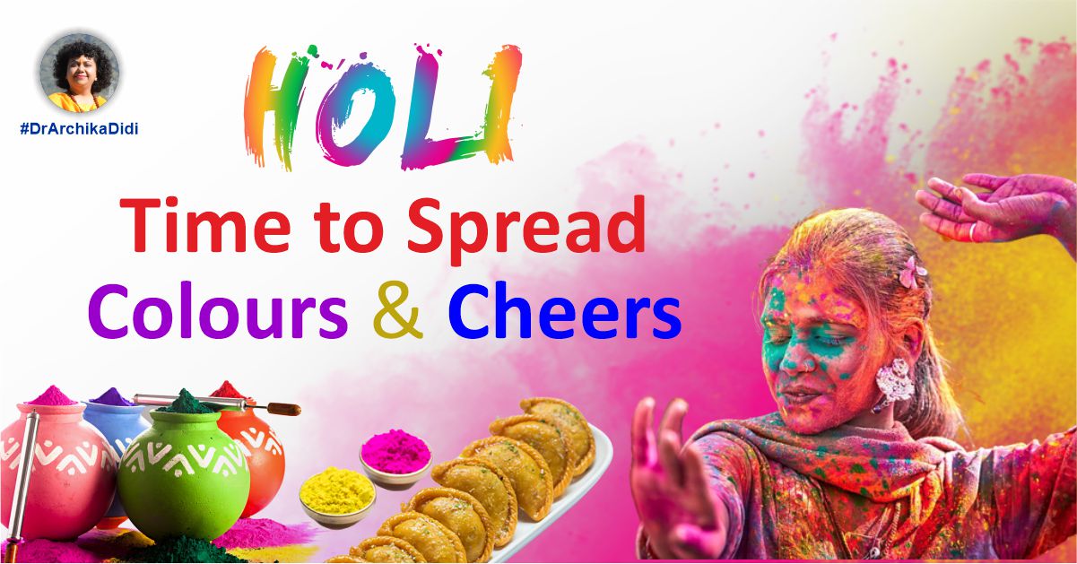 Holi; Time to Spread Colours & Cheers