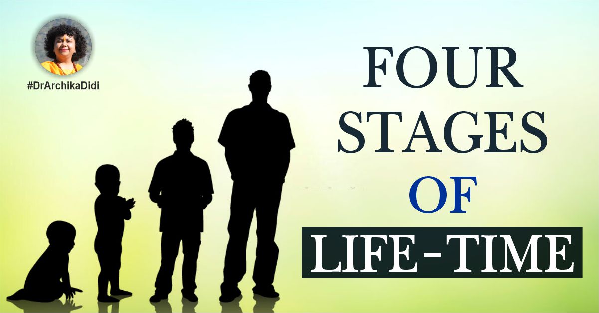 FOUR STAGES OF LIFE-TIME