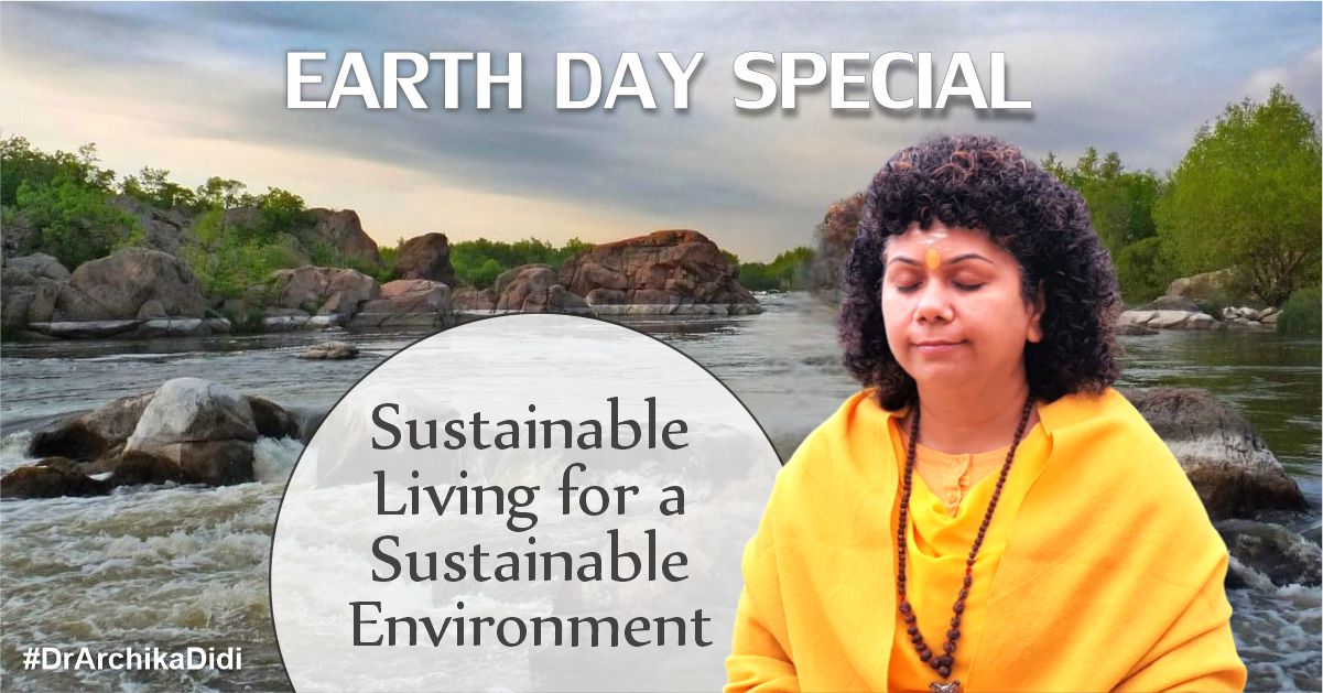 Earth Day Special - Sustainable Living for a Sustainable Environment