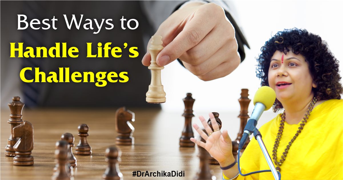 Best Ways to Handle Life’s Challenges