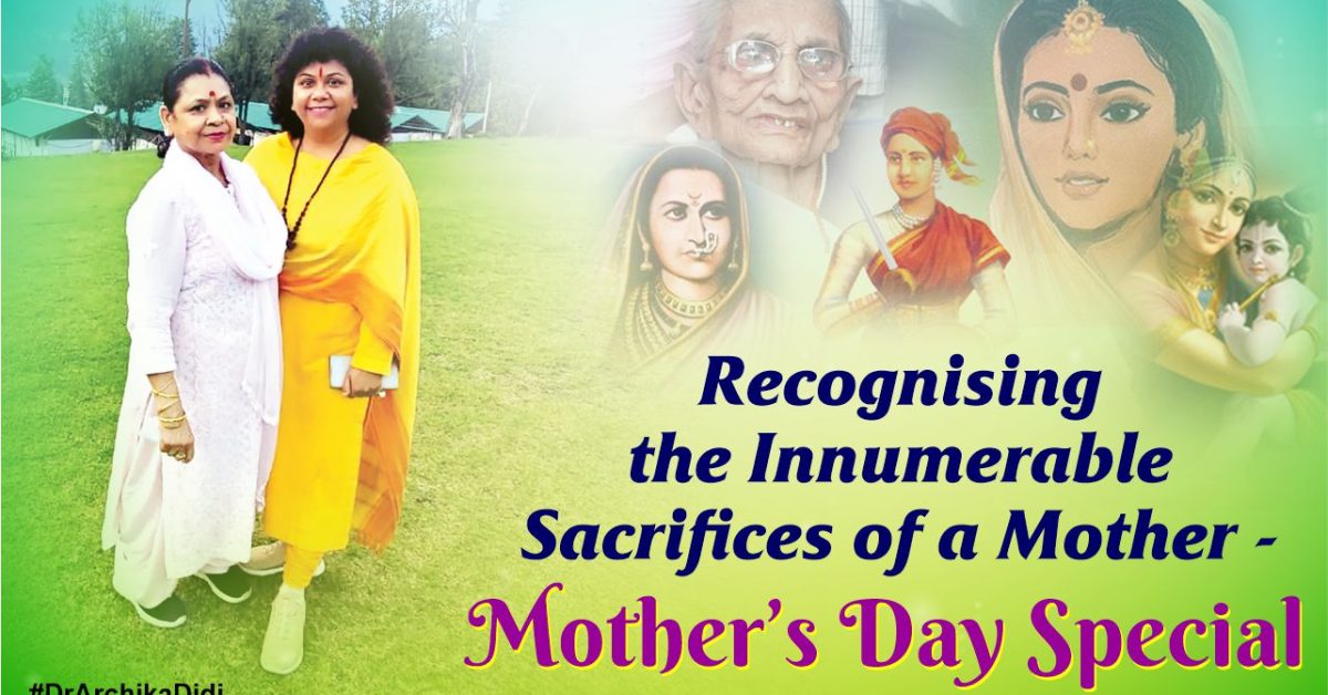 Recognising the Innumerable Sacrifices of a Mother - Mother’s Day Special